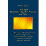 Tutto è già Illuminato – Risolto – Guarito per Tutto: Le Tre Chiavi della trasformazione per risolvere problemi, guarire le emozioni e il corpo e illuminare le relazioni familiari e di coppia