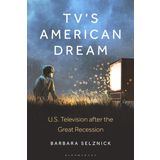 Tv's American Dream: Us Television After the Great Recession