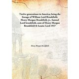 Twelve generations in America;being the lineage of William Lord Brookfield, Henry Morgan Brookfield, jr., Samuel Lord brookfield, sons of Henry Morgan Brookfield & Louise Lord [Hardcover] Henry Morgan Brookfield