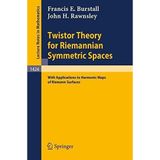 Twistor Theory for Riemannian Symmetric Spaces: With Applications to Harmonic Maps of Riemann Surfaces (Lecture Notes in Mathematics) by Francis E. Burstall (1990-06-18)