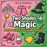 Two Shades of Magic: Bold and Easy Coloring Book Full of Wands, Wings, and Witchy Things (Pink and Green: Two Magical Sides Coloring Book)