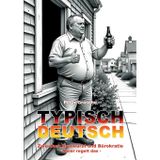 Typisch Deutsch: Zwischen Bratwurst und Bürokratie - Meier regelt das