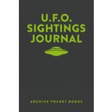 U.F.O. Sightings Journal: A compact/pocket size log book for U.F.O. spotters