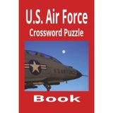 U.S. Air Force Crossword Puzzle Book: Enjoy Hours of Fun With These Puzzles | 6x9 Inches | 50+ Puzzles | Solutions Included | Great Gift Idea