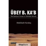 Übey B. Ka'b İlmi Şahsiyeti Kıraati ve Tefsirdeki Metodu - Abdülkadir Karakuş