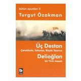 ÜÇ DESTAN - ÇANAKKALE - SAKARYA - BÜYÜK TAARUZ - DELİOĞLAN BIR TÜRK MASALI - BÜTÜN OYUNLARI 2 - TURGUT ÖZAKMAN