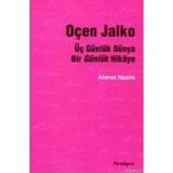 ÜÇ GÜNLÜK DÜNYA BIR GÜNLÜK HIKAYE OÇEN JALKO - AHMET NEZIHI