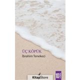 ÜÇ KÖPÜK - İBRAHİM TENEKECI