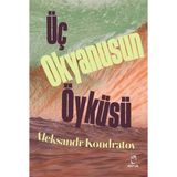 Üç Okyanusun Öyküsü - Aleksandr Kondratov