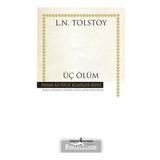 Üç Ölüm - Lev Nikolayevich Tolstoy