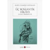 Üç Romantik Hikaye - E. T. A. Hoffmann