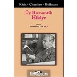 Üç Romantik Hikaye - Heinrich Von Kleist