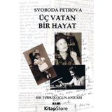 Üç Vatan Bir Hayat - Svoboda Petrova