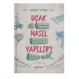 Uçak Nasıl Yapılır - Murat Köse - Usturlab Yayınları