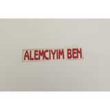 Üçel “alemciyim Ben” Yapışkanlı Araç Sticker Yazı Araç Arkası Yazı Oto Cam Etiket Sticker Yazı