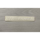 Üçel “bir Tanem” Yapışkanlı Araç Sticker Yazı Araç Arkası Yazı Oto Cam Etiket Sticker Yazı