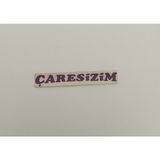 Üçel “çaresizim” Yapışkanlı Araç Sticker Yazı Araç Arkası Yazı Oto Cam Etiket Sticker Yazı