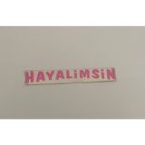 Üçel “hayalimsin” Yapışkanlı Araç Sticker Yazı Araç Arkası Yazı Oto Cam Etiket Sticker Yazı