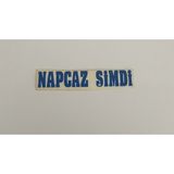 Üçel “napcaz Şimdi” Yapışkanlı Araç Sticker Yazı Araç Arkası Yazı Oto Cam Etiket Sticker Yazı