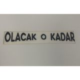 Üçel “olacak O Kadar” Yapışkanlı Araç Sticker Yazı Araç Arkası Yazı Oto Cam Etiket Sticker Yazı