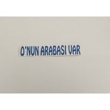 Üçel “o’nun Arabası Var” Yapışkanlı Araç Sticker Yazı Araç Arkası Yazı Oto Cam Etiket Sticker Yazı