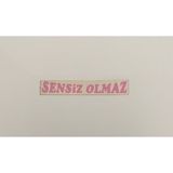 Üçel “sensiz Olmaz” Yapışkanlı Araç Sticker Yazı Araç Arkası Yazı Oto Cam Etiket Sticker Yazı