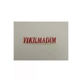 Üçel TYCM14JILN169869732385710 “Yikilmadim” Yapişkanli Araç Sticker Yazi-Araç Arkasi Yazi-Oto Cam Etiket Sticker Yazi