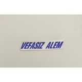 Üçel “vefasız Alem” Yapışkanlı Araç Sticker Yazı Araç Arkası Yazı Oto Cam Etiket Sticker Yazı