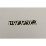 Üçel “ Zeytin Gözlüm” Yapışkanlı Araç Sticker Yazı Araç Arkası Yazı Oto Cam Etiket Sticker Yazı