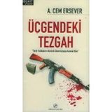 ÜÇGENDEKİ TEZGAH "TERÖR ODAKLARINI KONTROL EDEN DÜNYAYI KONTROL EDER" - AHMET CEM ERSEVER (ISBN:9789758773244)