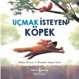 Uçmak İsteyen Köpek - Kathy Stinson - İş Bankası Kültür Yayınları