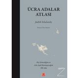 Ücra Adalar Atlası - Judith Schalansky