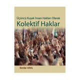 ÜÇÜNCÜ KUŞAK İNSAN HAKLARI OLARAK KOLEKTIF HAKLAR - BERDAL ARAL