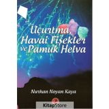 Uçurtma, Havai Fişekler ve Pamuk Helva - Nurhan Noyan Kaya