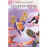 UÇUŞTAN UÇUŞA - URSULA KROEBER LE GUIN (URSULA K. LEGUIN)