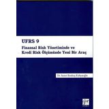 Ufrs 9 Finansal Risk Yönetiminde Ve Kredi Ölçümünde Yeni Bir Araç - Sezer Bozkuş Kahyaoğlu