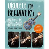 Ukulele for Beginners: How To Play Ukulele in Easy-to-Follow Steps