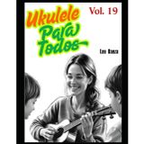 UKULELE PARA TODOS Vol.19