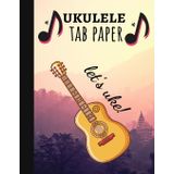 Ukulele Tab Paper: Book / Notebook / Blank Sheet Music / Journal, Gifts For Ukulele Players