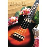 Ukulele Words & Chords: Ukulele Chord and Tab Song Journal and Notebook, a compendium of new music and classic favorites