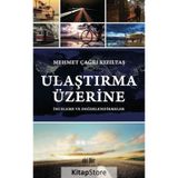 Ulaştırma Üzerine İnceleme Ve Değerlendirmeler - Mehmet Çağrı Kızıltaş