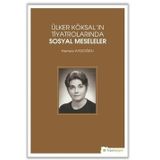 Ülker Köksal'ın Tiyatrolarında Sosyal Meseleler - Hamza Aydoğdu