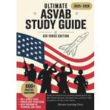 Ultimate ASVAB Study Guide 2025–2026 Air Force Edition: Master the Armed Services Vocational Aptitude Battery with 800+ Practice Questions, ... AFQT Strategies for Air Force Career Success