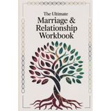 Ultimate Marriage & Relationship Workbook: The ultimate workbook to make your marriage and relationships the best they can be.