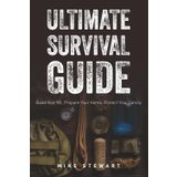 Ultimate Survival Guide: Create Your Disaster-Ready Survival Kit, Bug-Out-Bag and More. Checklists and instructions for survival food, water ... keep your family safe during urban disasters.