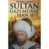 ULU ÇINARIN KÖKLERİ SULTAN GAZI MURAT HAN II 6.OSMANLI PADİŞAHI - KEMAL ARKUN