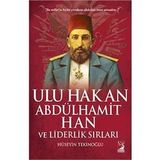 Ulu Hakan Abdülhamit Han ve Liderlik Sırları - Hüseyin Tekinoğlu