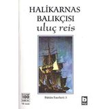 Uluç Reis - Halikarnas Balıkçısı