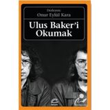 Ulus Baker'i Okumak - Onur Eylül Kara