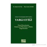 ULUSAL VE ULUSLARARASI BOYUTLARIYLA YARGI ETİĞİ - AHMET ULUTAŞ;ÖMER SERDAR ATABEY